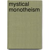 Mystical Monotheism door John Peter Kenney