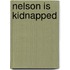 Nelson Is Kidnapped