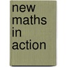 New Maths In Action door Martin Brown