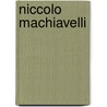 Niccolo Machiavelli door Raymond Angelo Belliotti