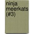 Ninja Meerkats (#3)