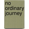 No Ordinary Journey door Jenni Calder