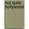Not Quite Hollywood door Ronald Cohn