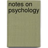 Notes On Psychology door James McCosh