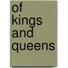 Of Kings And Queens door Bren Monteiro