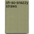 Oh-So-Snazzy Straws
