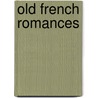 Old French Romances door William Morris