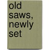 Old Saws, Newly Set by George Linley