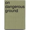 On Dangerous Ground door Jack Higgins