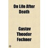 On Life After Death door Gustav Theodor Fechner