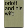 Orloff And His Wife by Maksim Gor'kii