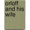 Orloff And His Wife door Maksim Gor'kii