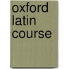 Oxford Latin Course by Maurice Balme