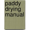 Paddy Drying Manual by N.C. Teter