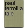 Paul Ferroll A Tale door Adrienne E. Gavin