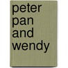 Peter Pan And Wendy by James Matthew Barrie