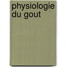 Physiologie Du Gout door Jean Anthelme Brillat-Savarin