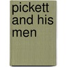 Pickett And His Men door Lasalle Corbell Pickett