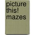 Picture This! Mazes
