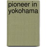 Pioneer in Yokohama door C.T. van Assendelft de Coningh