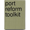 Port Reform Toolkit door World Bank