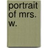 Portrait Of Mrs. W.