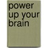 Power Up Your Brain