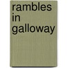 Rambles in Galloway door Malcolm Mclachlan Harper