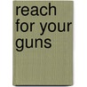 Reach For Your Guns by Curtis Bishop