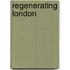 Regenerating London