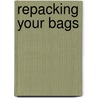 Repacking Your Bags by Richard J. Leider