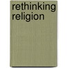 Rethinking Religion by Soumyajit Patra