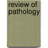 Review of Pathology