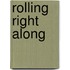 Rolling Right Along
