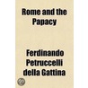 Rome And The Papacy door Ferdinando Petruccelli Della Gattina