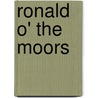 Ronald O' The Moors by Gladys Edson Locke