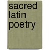 Sacred Latin Poetry door Richard Chenevix Trench