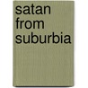 Satan From Suburbia door Philip Norman