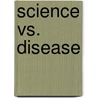 Science vs. Disease by Matt Anniss
