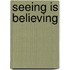 Seeing Is Believing