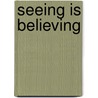 Seeing is Believing door Robert Benne