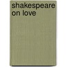 Shakespeare On Love door Simon Callow