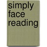 Simply Face Reading by Jonathan Dee