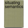 Situating Semantics door Michael O'Rourke
