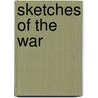 Sketches Of The War door Charles Cooper Nott