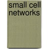 Small Cell Networks door Tony Q. S Quek