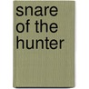 Snare of the Hunter by Helen MacInnes