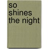 So Shines the Night door Tracy L. Higley