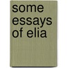 Some Essays of Elia door Charles Lamb