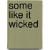 Some Like It Wicked